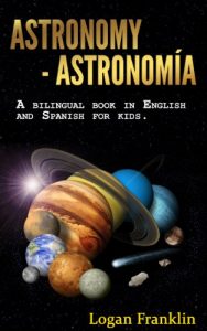 Descargar ASTRONOMY FOR KIDS: A bilingual book in english and spanish for kids! (English Edition) pdf, epub, ebook