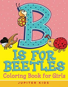 Descargar B is for Beetles: Coloring Book for Girls (Beetles Coloring Girls and Art Book Series) pdf, epub, ebook