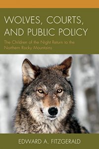 Descargar Wolves, Courts, and Public Policy: The Children of the Night Return to the Northern Rocky Mountains pdf, epub, ebook