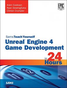 Descargar Unreal Engine 4 Game Development in 24 Hours, Sams Teach Yourself pdf, epub, ebook