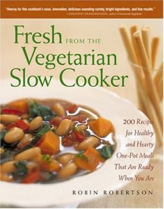 Descargar Fresh from the Vegetarian Slow Cooker: 200 Recipes for Healthy and Hearty One-Pot Meals That Are Ready When You Are pdf, epub, ebook