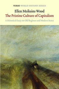 Descargar The Pristine Culture of Capitalism: A Historical Essay on Old Regimes and Modern States (Verso World History Series) pdf, epub, ebook