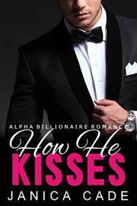 Descargar How He Kisses BOOK 1: Alpha Male Romance Series (Contract with a Billionaire) (English Edition) pdf, epub, ebook