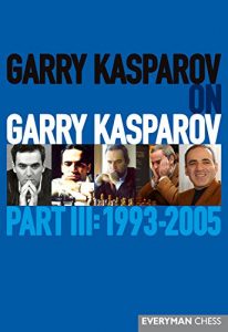 Descargar Garry Kasparov on Garry Kasparov,Part III: 1993-2005 (English Edition) pdf, epub, ebook