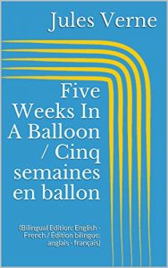 Descargar Five Weeks In A Balloon / Cinq semaines en ballon (Bilingual Edition: English – French / Édition bilingue: anglais – français) (English Edition) pdf, epub, ebook