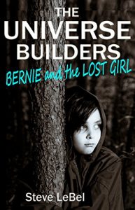 Descargar The Universe Builders: Bernie and the Lost Girl: (humorous fantasy & science fiction for young adults) (English Edition) pdf, epub, ebook