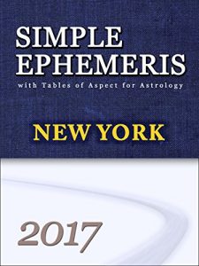 Descargar Simple Ephemeris with Tables of Aspect for Astrology New York 2017: Simple Ephemeris with Tables of Aspect for Astrology (English Edition) pdf, epub, ebook