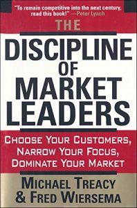 Descargar The Discipline of Market Leaders: Choose Your Customers, Narrow Your Focus, Dominate Your Market pdf, epub, ebook