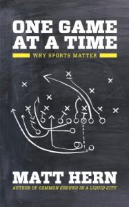 Descargar One Game at a Time: Why Sports Matter pdf, epub, ebook