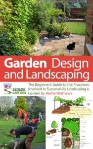 Descargar Garden Design and Landscaping – The Beginner’s Guide to the Processes Involved with Successfully Landscaping a Garden (an overview) (‘How to Plan a Garden’ Series Book 7) (English Edition) pdf, epub, ebook