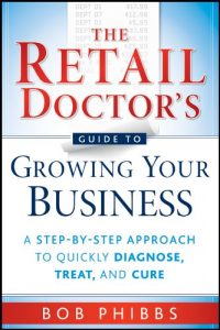 Descargar The Retail Doctor’s Guide to Growing Your Business: A Step-by-Step Approach to Quickly Diagnose, Treat, and Cure pdf, epub, ebook