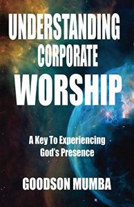 Descargar Understanding Corporate Worship: A Key To  Experiencing  God’s Presence (English Edition) pdf, epub, ebook