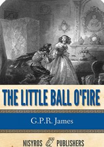 Descargar The Little Ball O’ Fire or the Life and Adventures of John Marston Hall (English Edition) pdf, epub, ebook