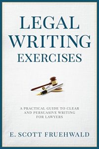 Descargar Legal Writing Exercises: A Practical Guide to Clear and Persuasive Writing for Lawyers pdf, epub, ebook