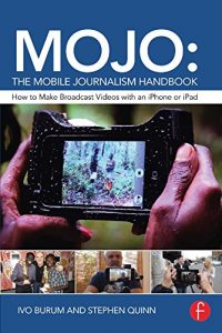 Descargar MOJO: The Mobile Journalism Handbook: How to Make Broadcast Videos with an iPhone or iPad pdf, epub, ebook