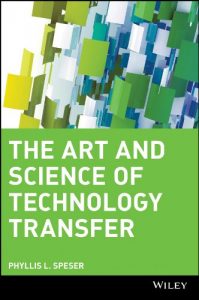 Descargar The Art and Science of Technology Transfer: Moving Technology Out of the Lab and Into Markets pdf, epub, ebook