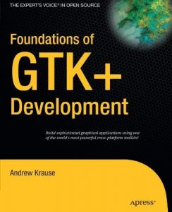 Descargar Foundations of GTK+ Development (Expert’s Voice in Open Source) pdf, epub, ebook