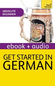 Descargar Get Started In Beginner’s German: Teach Yourself (Kindle Enhanced Edition) (Teach Yourself Audio eBooks) (English Edition) pdf, epub, ebook