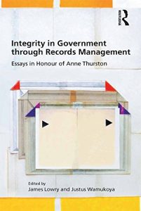 Descargar Integrity in Government through Records Management: Essays in Honour of Anne Thurston pdf, epub, ebook