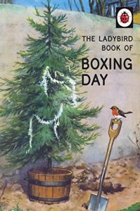 Descargar The Ladybird Book of Boxing Day (Ladybirds for Grown-Ups) pdf, epub, ebook