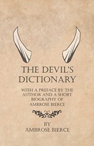 Descargar The Devil’s Dictionary – With a Preface by the Author and a Short Biography of Ambrose Bierce pdf, epub, ebook