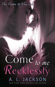 Descargar Come to Me Recklessly (Closer to You) pdf, epub, ebook