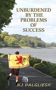 Descargar UNBURDENED BY THE PROBLEMS OF SUCCESS: A humorous account on how to achieve absolutely nothing (The Unburdened Trilogy Book 1) (English Edition) pdf, epub, ebook