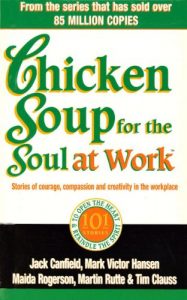 Descargar Chicken Soup For The Soul At Work: 101 Stories of Courage, Compassion and Creativity in the Workplace pdf, epub, ebook