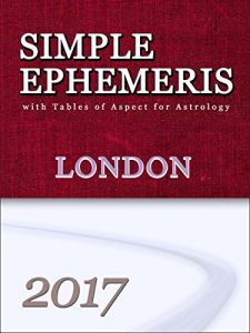 Descargar Simple Ephemeris with Tables of Aspect for Astrology London 2017: Simple Ephemeris with Tables of Aspect for Astrology (English Edition) pdf, epub, ebook