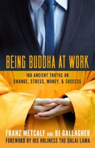 Descargar Being Buddha at Work: 108 Ancient Truths on Change, Stress, Money, and Success pdf, epub, ebook