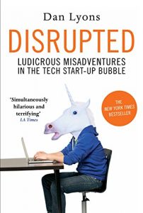 Descargar Disrupted: Ludicrous Misadventures in the Tech Start-up Bubble (English Edition) pdf, epub, ebook