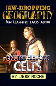 Descargar Jaw-Dropping Geography: Fun Learning Facts About British History Celts: Illustrated Fun Learning For Kids (English Edition) pdf, epub, ebook