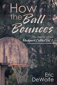 Descargar How the Ball Bounces: The History of the Rockport Celtics Vol. 1 (English Edition) pdf, epub, ebook