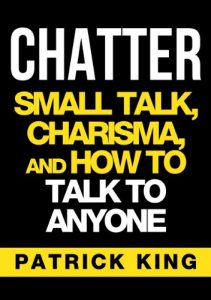 Descargar CHATTER: Small Talk, Charisma, and How to Talk to Anyone (The People Skills, Communication Skills, and Social Skills You Need to Win Friends and Get Jobs) (English Edition) pdf, epub, ebook