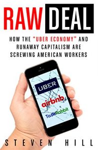 Descargar Raw Deal: How the “Uber Economy” and Runaway Capitalism Are Screwing American Workers pdf, epub, ebook