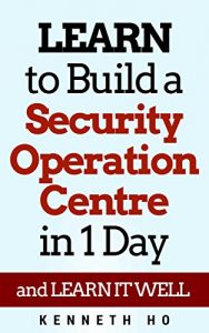 Descargar LEARN to Build a Security Operation Centre in 1 Day: and LEARN IT WELL (English Edition) pdf, epub, ebook