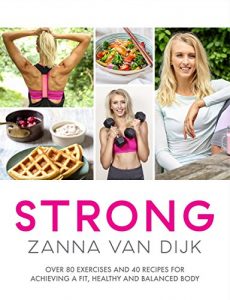 Descargar STRONG: Over 80 Exercises and 40 Recipes For Achieving A Fit, Healthy and Balanced Body (English Edition) pdf, epub, ebook