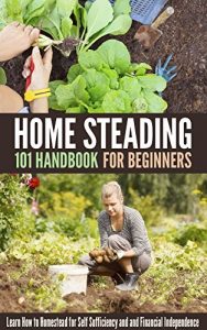 Descargar Homesteading 101 Handbook for Beginners: Learn How to Homestead for Self Sufficiency and and Financial Independence (English Edition) pdf, epub, ebook