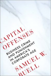 Descargar Capital Offenses: Business Crime and Punishment in America’s Corporate Age pdf, epub, ebook