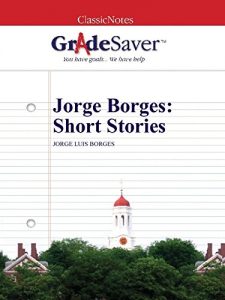 Descargar GradeSaver (TM) ClassicNotes: Jorge Borges Short Stories (English Edition) pdf, epub, ebook