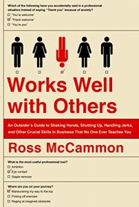 Descargar Works Well with Others: An Outsider’s Guide to Shaking Hands, Shutting Up, Handling Jerks, and Other Crucial Skills in Business That No One Ever Teaches You pdf, epub, ebook