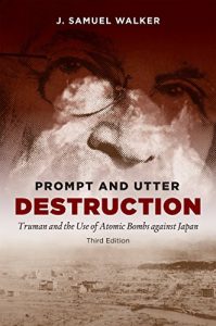 Descargar Prompt and Utter Destruction, Third Edition: Truman and the Use of Atomic Bombs against Japan pdf, epub, ebook