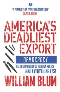 Descargar America’s Deadliest Export: Democracy – The Truth about US Foreign Policy and Everything Else pdf, epub, ebook