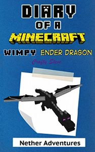 Descargar Minecraft: Diary of A Minecraft Wimpy Ender Dragon Book 2: Nether Adventures (An Unofficial Minecraft Book) (English Edition) pdf, epub, ebook