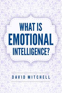 Descargar EMOTIONAL INTELLIGENCE: What Is Emotional Intelligence? (Communication, Emotions, Human Behavior, Improve Social Skills, Mindfulness, Communication Skills, Self Confidence) (English Edition) pdf, epub, ebook