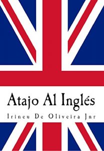 Descargar Atajo Al Inglés: Aprende inglés de la manera inteligente. (English Edition) pdf, epub, ebook