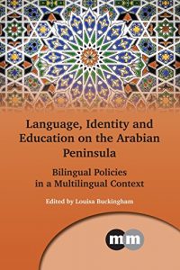 Descargar Language, Identity and Education on the Arabian Peninsula: Bilingual Policies in a Multilingual Context (Multilingual Matters) pdf, epub, ebook