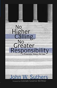 Descargar No Higher Calling, No Greater Responsibility: A Prosecutor Makes His Case pdf, epub, ebook