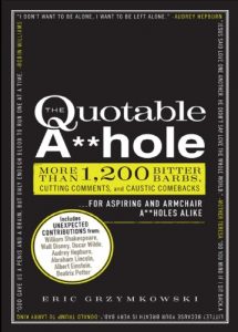 Descargar The Quotable A**hole: More than 1,200 Bitter Barbs, Cutting Comments, and Caustic Comebacks for Aspiring and Armchair A**holes Alike (English Edition) pdf, epub, ebook