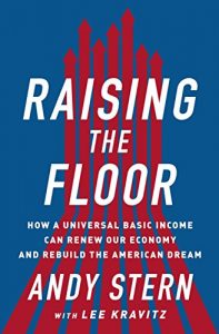 Descargar Raising the Floor: How a Universal Basic Income Can Renew Our Economy and Rebuild the American Dream pdf, epub, ebook